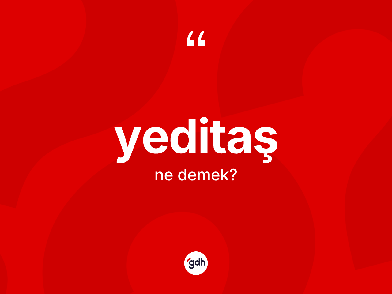 Yeditaş kelimesi ne anlama gelir? Yeditaşın sözlükteki anlamı nedir?
