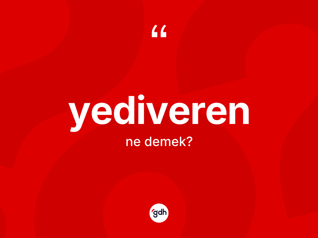 Yediveren ne demek? Yediverenin kısaca tanımı nedir?