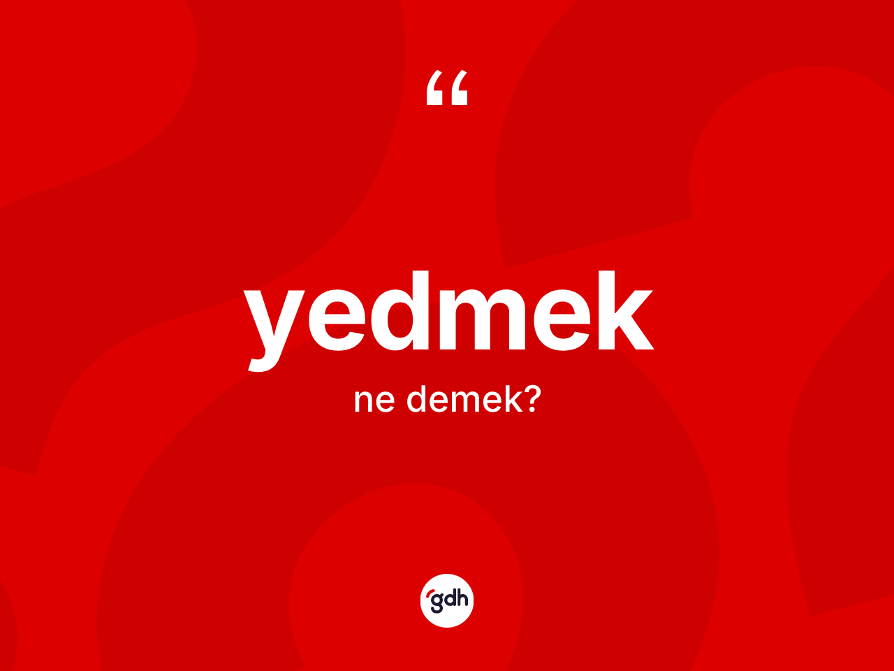 Yedmek ne anlama gelir? Yedmekin TDK'ya göre anlamı nedir?