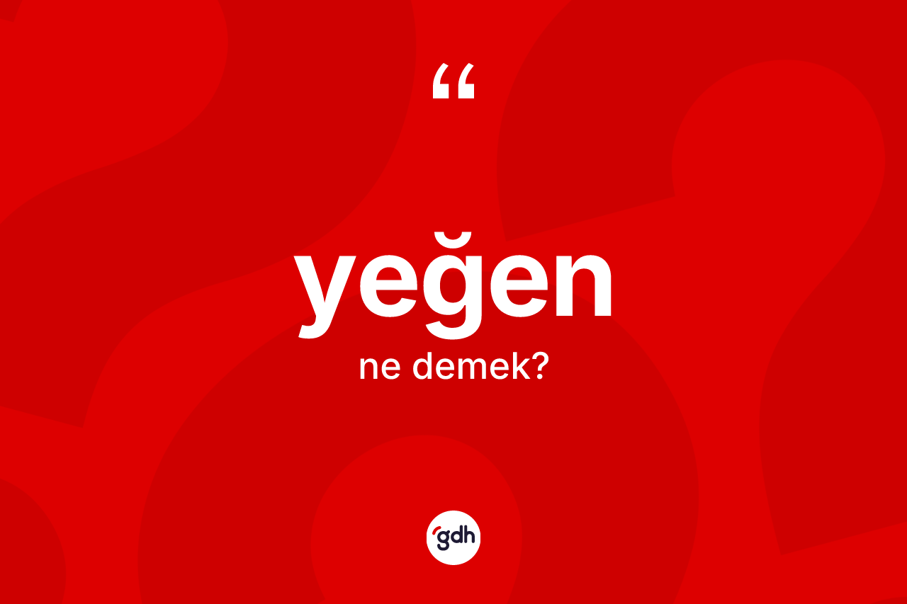 Yeğen nedir? Yeğen kelimesinin kaç farklı anlamı var?