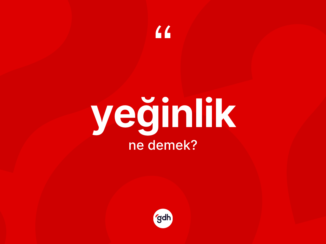 Yeğinlik kelimesinin sözlükteki tanımı nedir? Yeğinliğin TDK'ya göre anlamı nedir?