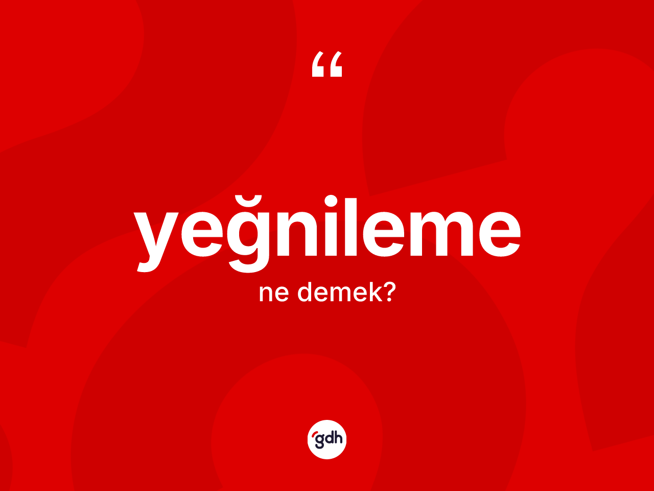 Yeğnileme kelimesinin tanımı nedir? Yeğnileme kelimesinin özellikleri nelerdir?