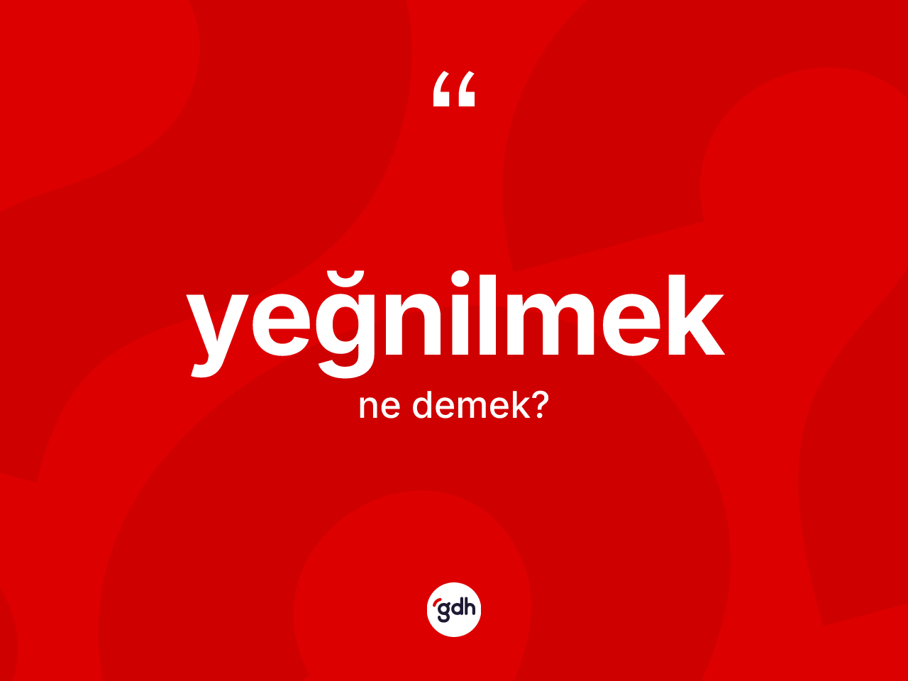 Yeğnilmek kelimesi ne demek? Yeğnilmeğin TDK'ya göre anlamı nedir?