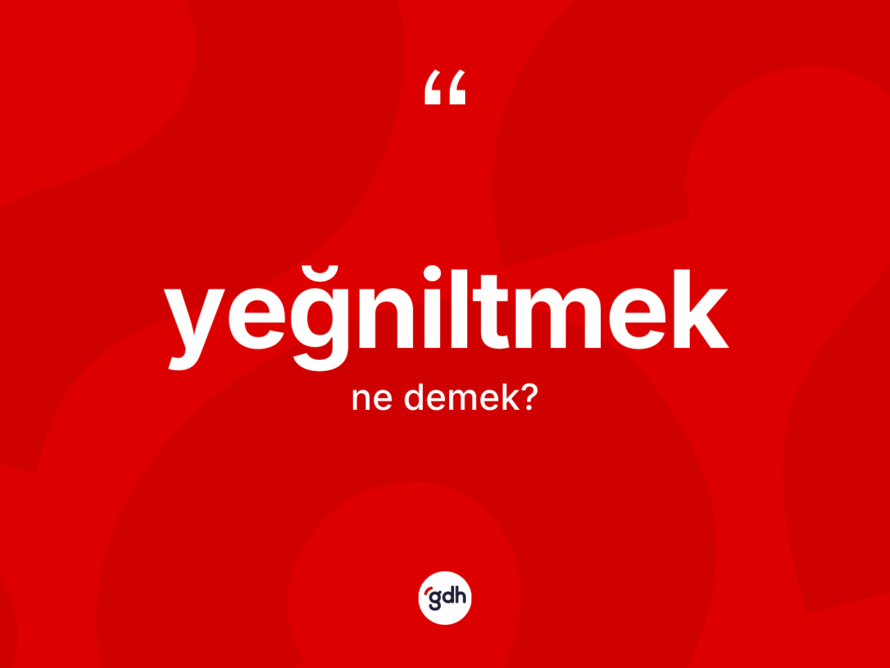 Yeğniltmek kelimesinin tanımı nedir? Yeğniltmek kelimesinin TDK'ya göre açıklaması nedir?
