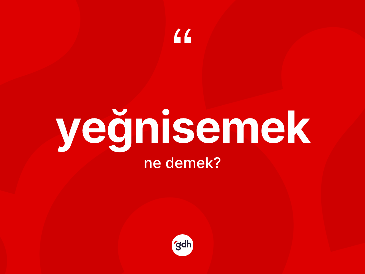Yeğnisemek kelimesinin tanımı nedir? Yeğnisemeğin TDK'ya göre anlamı nedir?