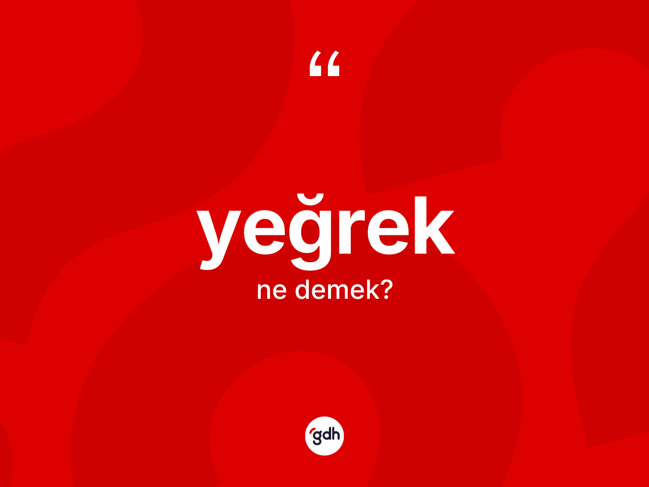 Yeğrek kelimesinin anlamı nedir? Yeğreğin kısaca tanımı nedir?