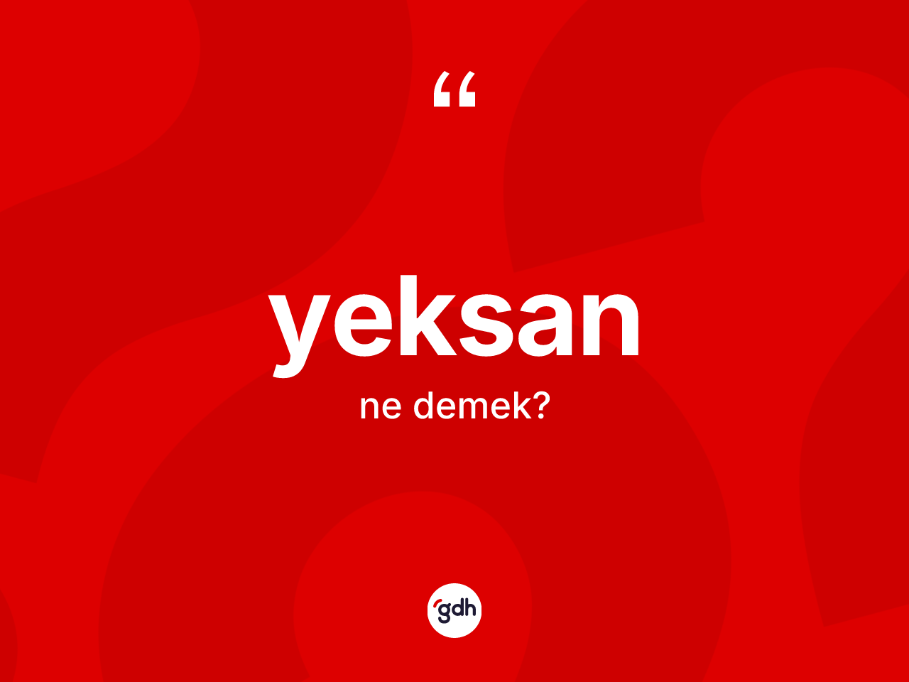 Yeksan kelimesinin tanımı nedir? Yeksanın TDK'ya göre anlamı nedir?