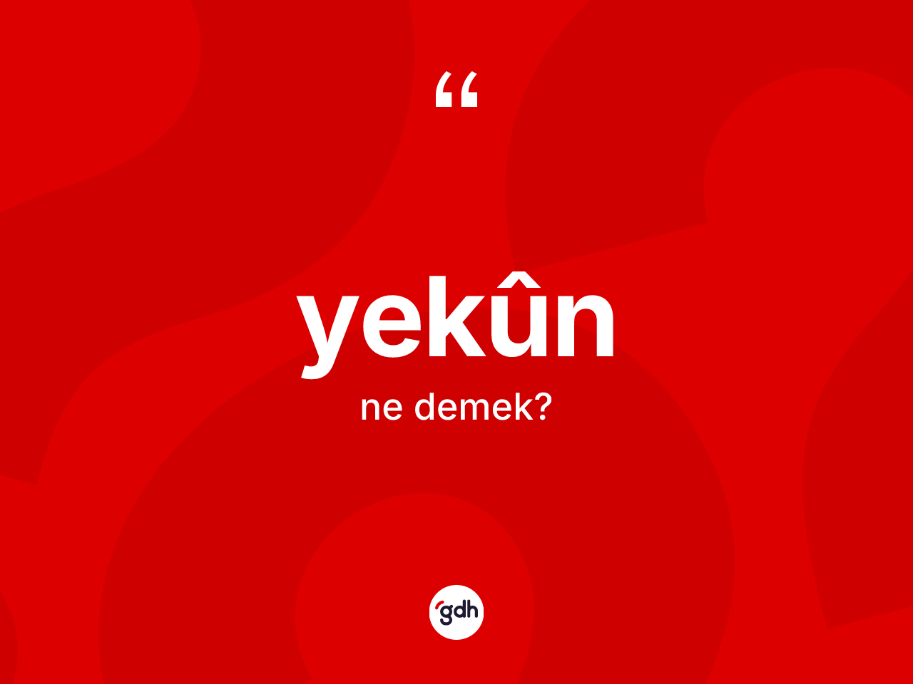 Yekûn kelimesinin tanımı nedir? Yekûnin sözlükteki anlamı nedir?