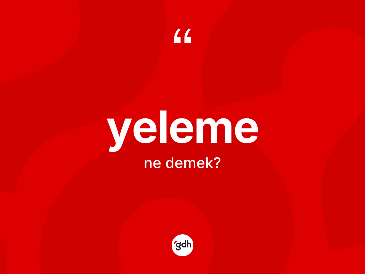 Yeleme kelimesinin anlamı nedir? Yelemenin TDK'ya göre anlamı nedir?