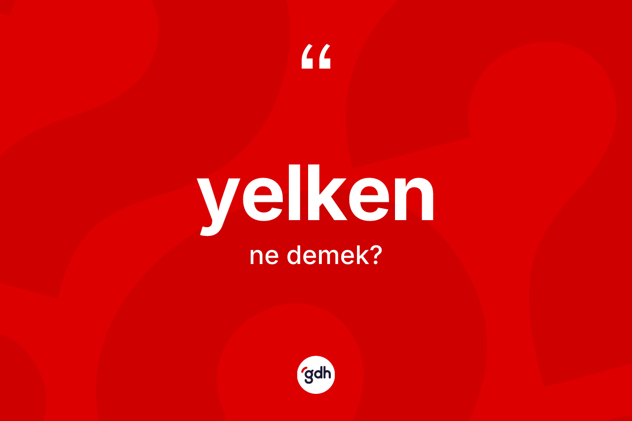 Yelken kelimesi nedir?