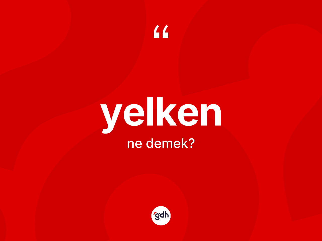 Yelken kelimesi nedir? Yelkenin TDK'ya göre anlamı nedir?