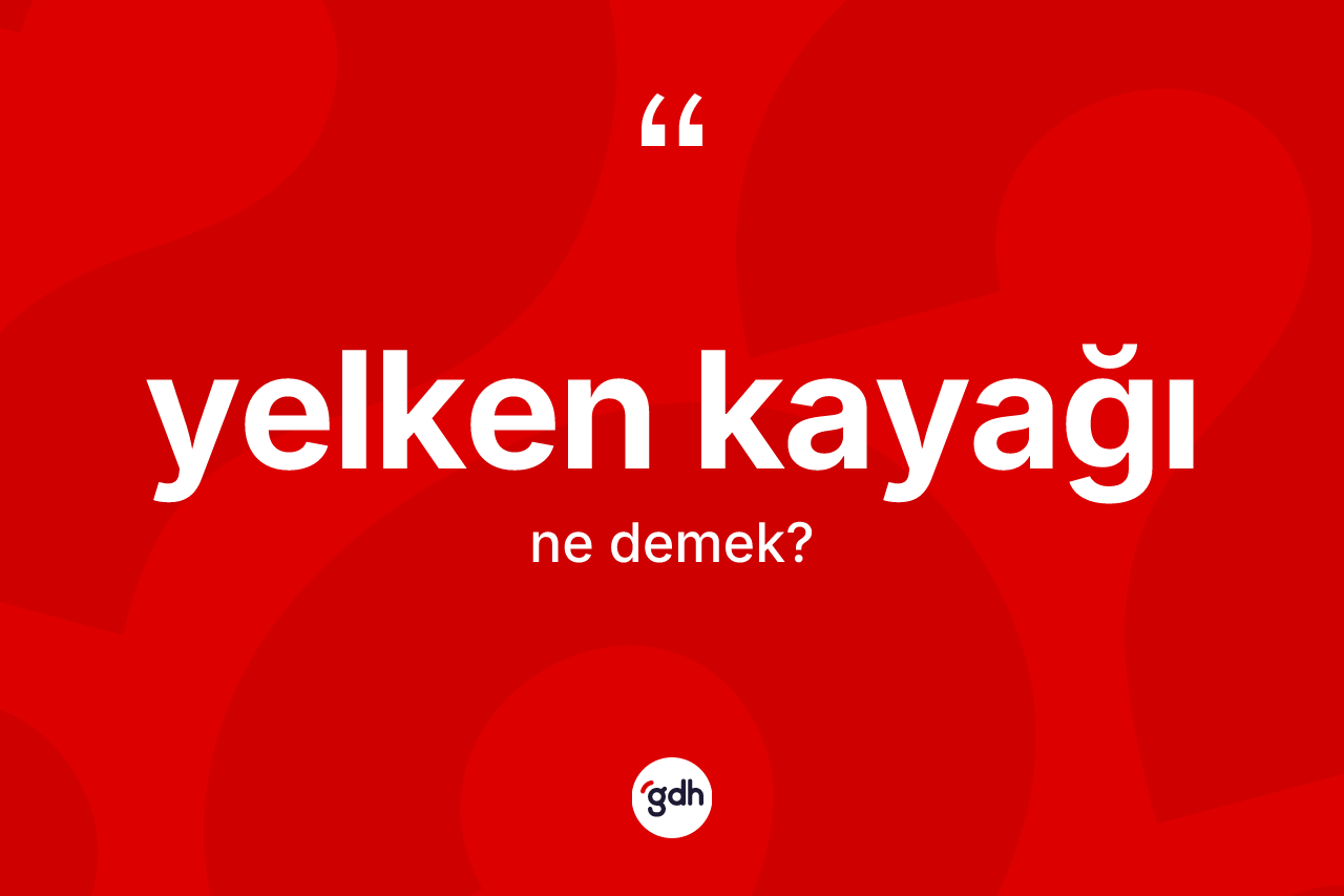 Yelken kayağı kelimesinin anlamı nedir? Yelken kayağının TDK'ya göre anlamı nedir?