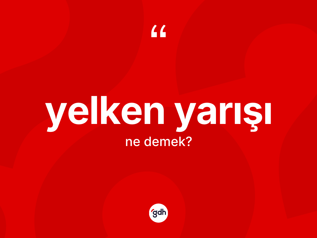 Yelken yarışı kelimesinin anlamı nedir? Yelken yarışı kelimesinin TDK anlamı nedir?