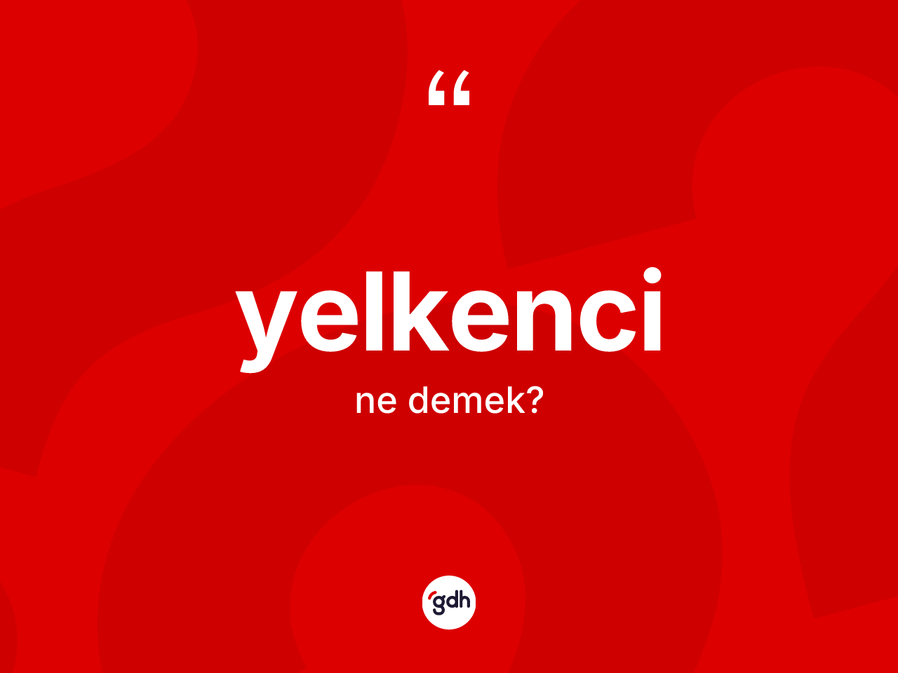Yelkenci kelimesi nedir? Yelkenci kelimesinin özellikleri nelerdir?