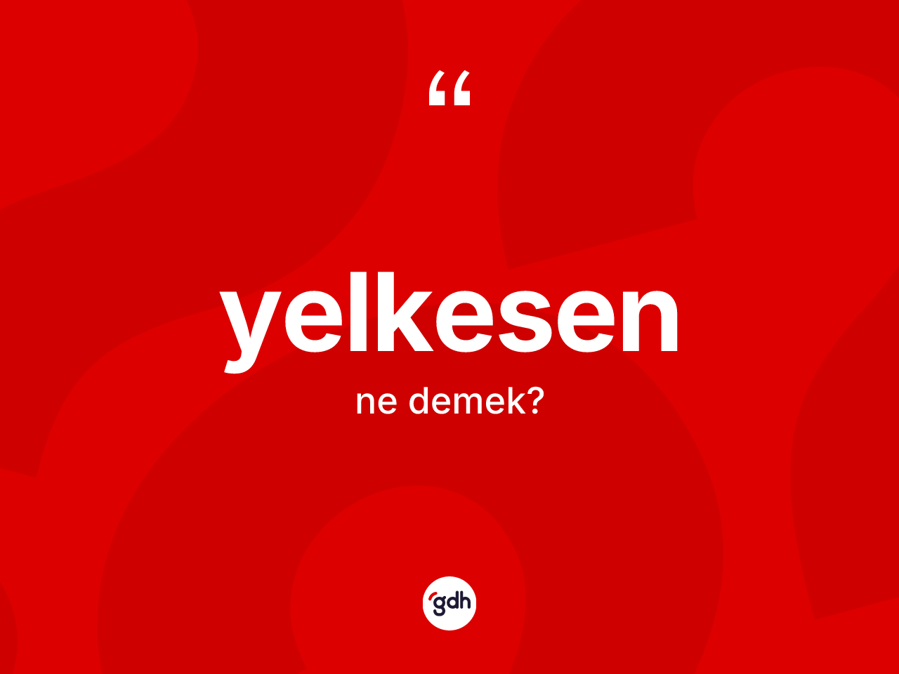 Yelkesen kelimesinin tanımı nedir? Yelkesenin TDK'ya göre anlamı nedir?