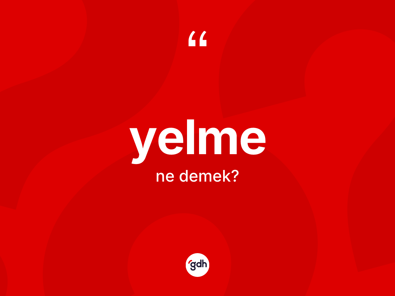 Yelme ne anlama gelir? Yelmenin TDK'ya göre anlamı nedir?