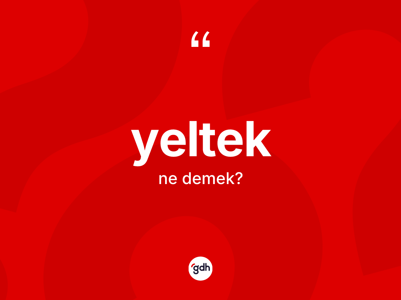 Yeltek ne anlama gelir? Yelteğin kısaca tanımı nedir?