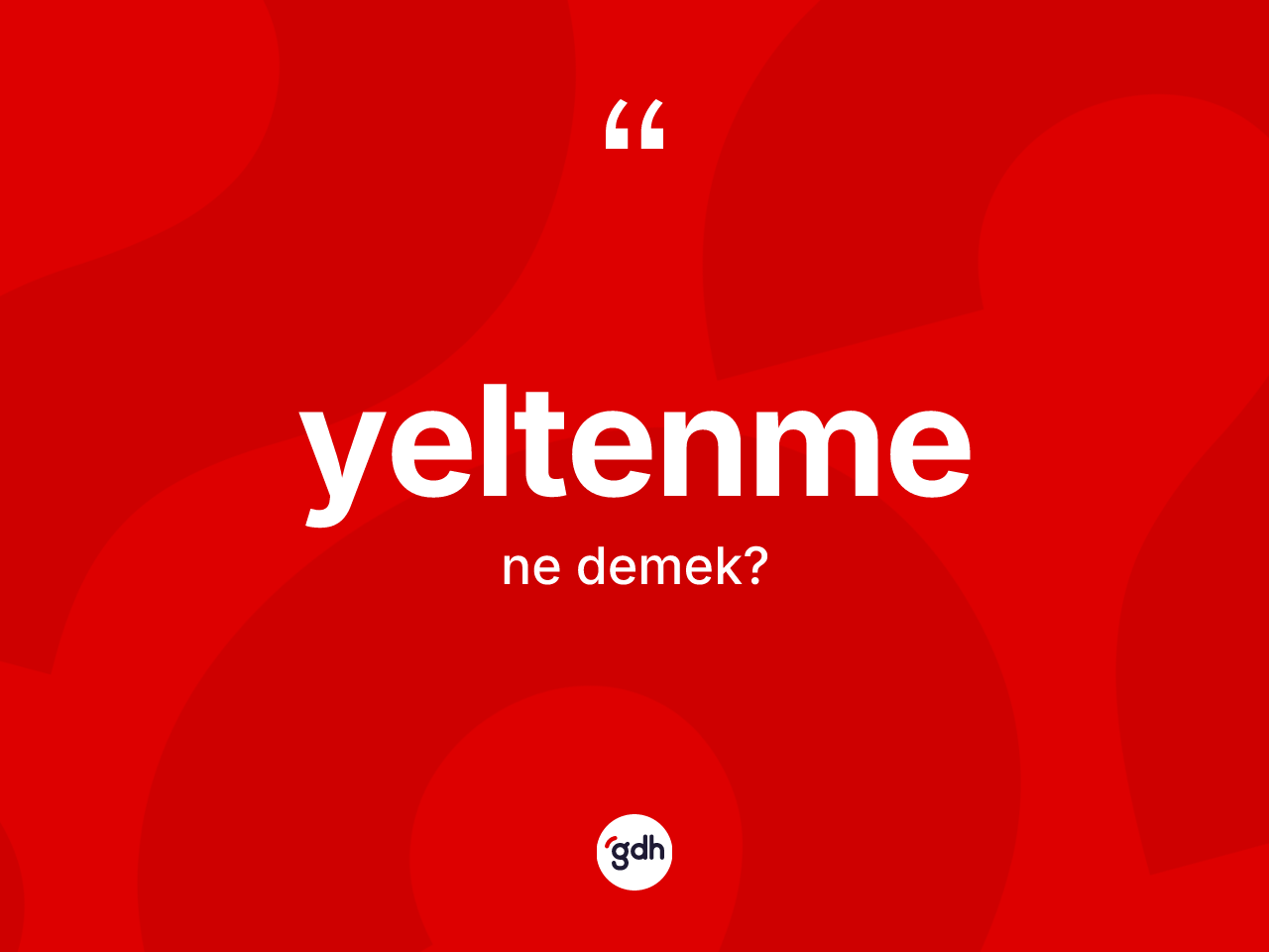 Yeltenme kelimesinin sözlükteki tanımı nedir? Yeltenmenin sözlükteki anlamı nedir?
