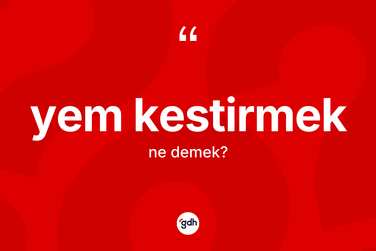 Yem kestirmek ifadesi ne demektir? Yem kestirmek ifadesi hangi durumlarda kullanılır