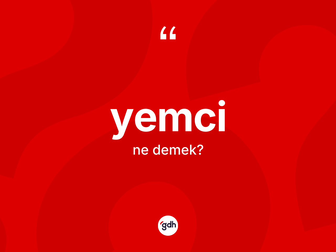 Yemci kelimesinin tanımı nedir? Yemcinin TDK'ya göre anlamı nedir?