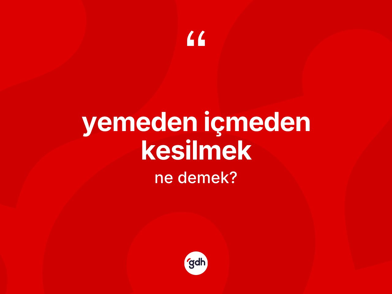 Yemeden içmeden kesilmek ifadesinin sözlükteki anlamı nedir? Yemeden içmeden kesilmek ifadesi nerede kullanılır?