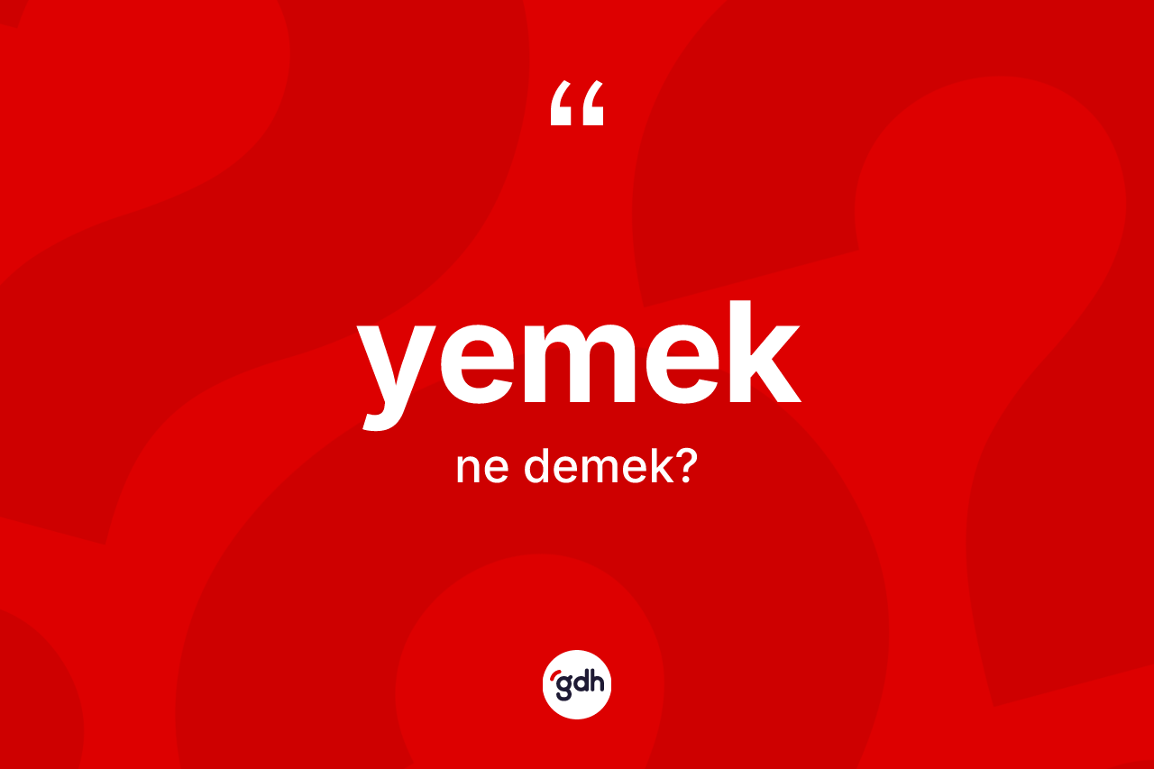 Yemek kelimesinin tanımı nedir?