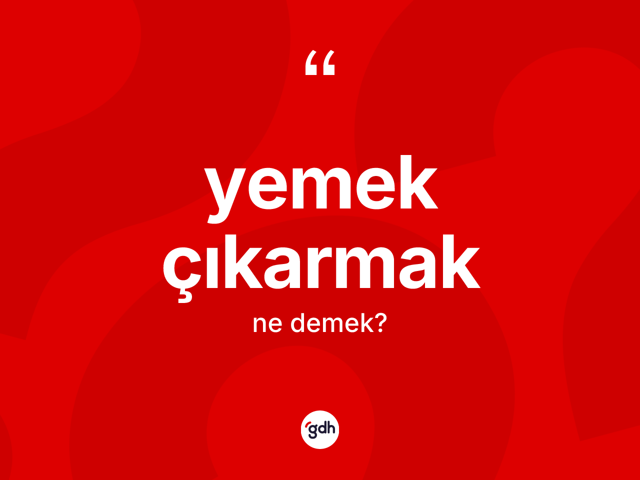Yemek çıkarmak sözü nedir? Yemek çıkarmak ifadesi nerede kullanılır?