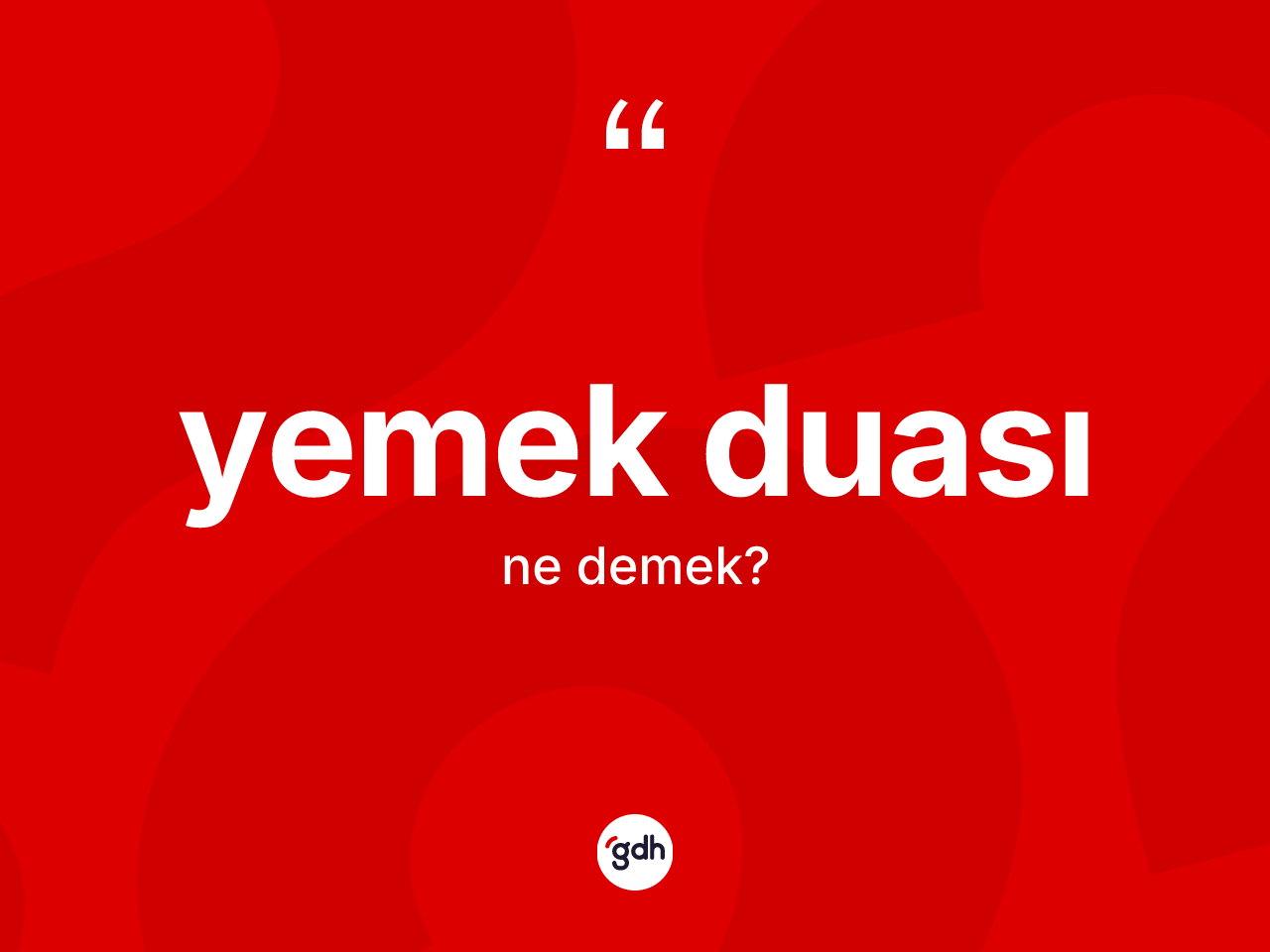 Yemek duası kelimesinin anlamı nedir? Yemek duası kelimesinin kaç farklı anlamı var?