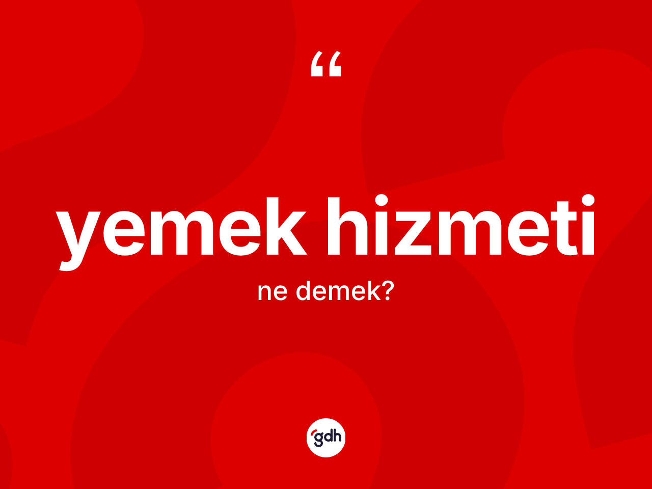 Yemek hizmeti kelimesinin anlamı nedir? Yemek hizmeti kelimesinin özellikleri nelerdir?