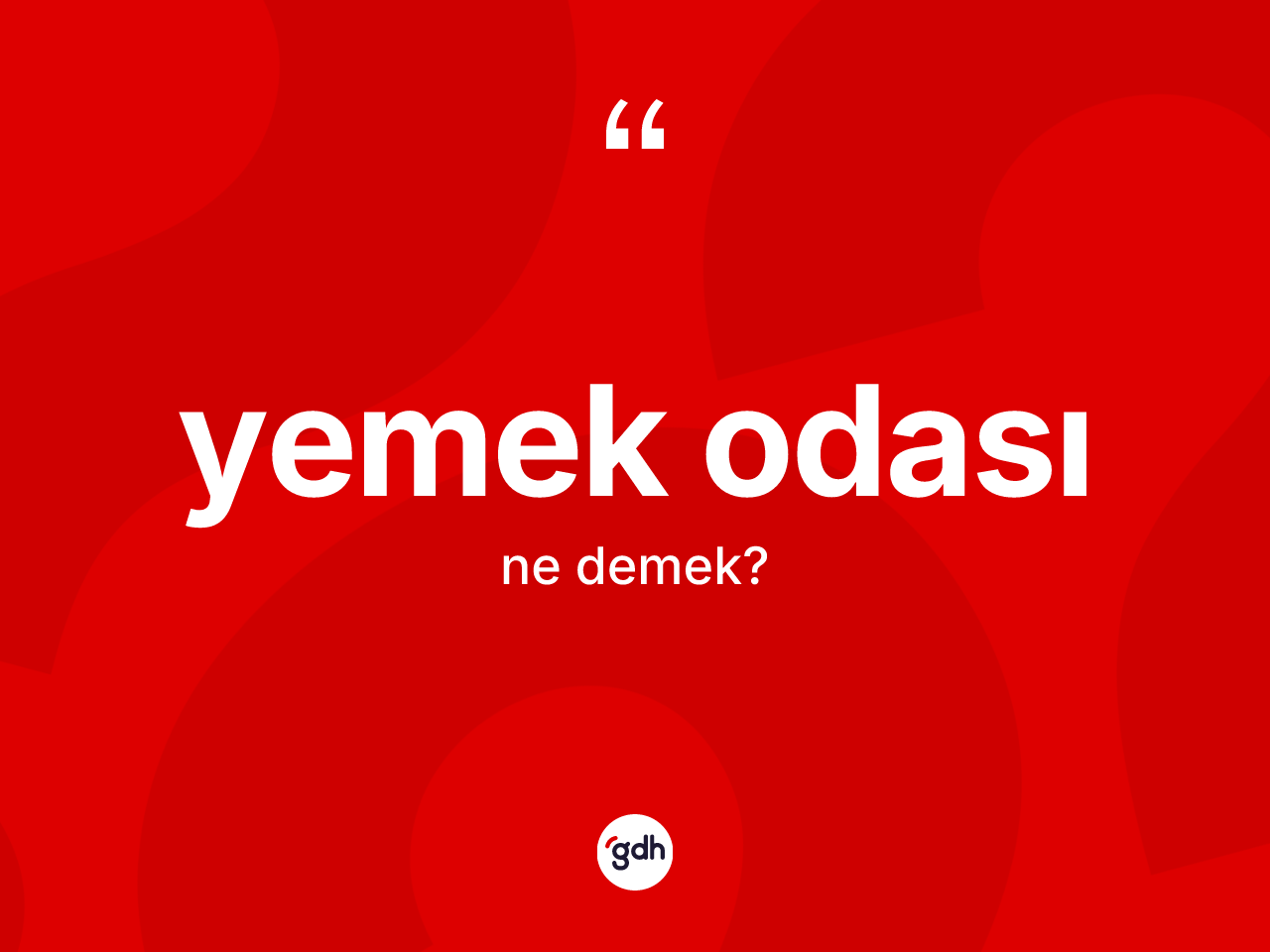 Yemek odası kelimesinin sözlükteki tanımı nedir? Yemek odasının TDK'ya göre anlamı nedir?