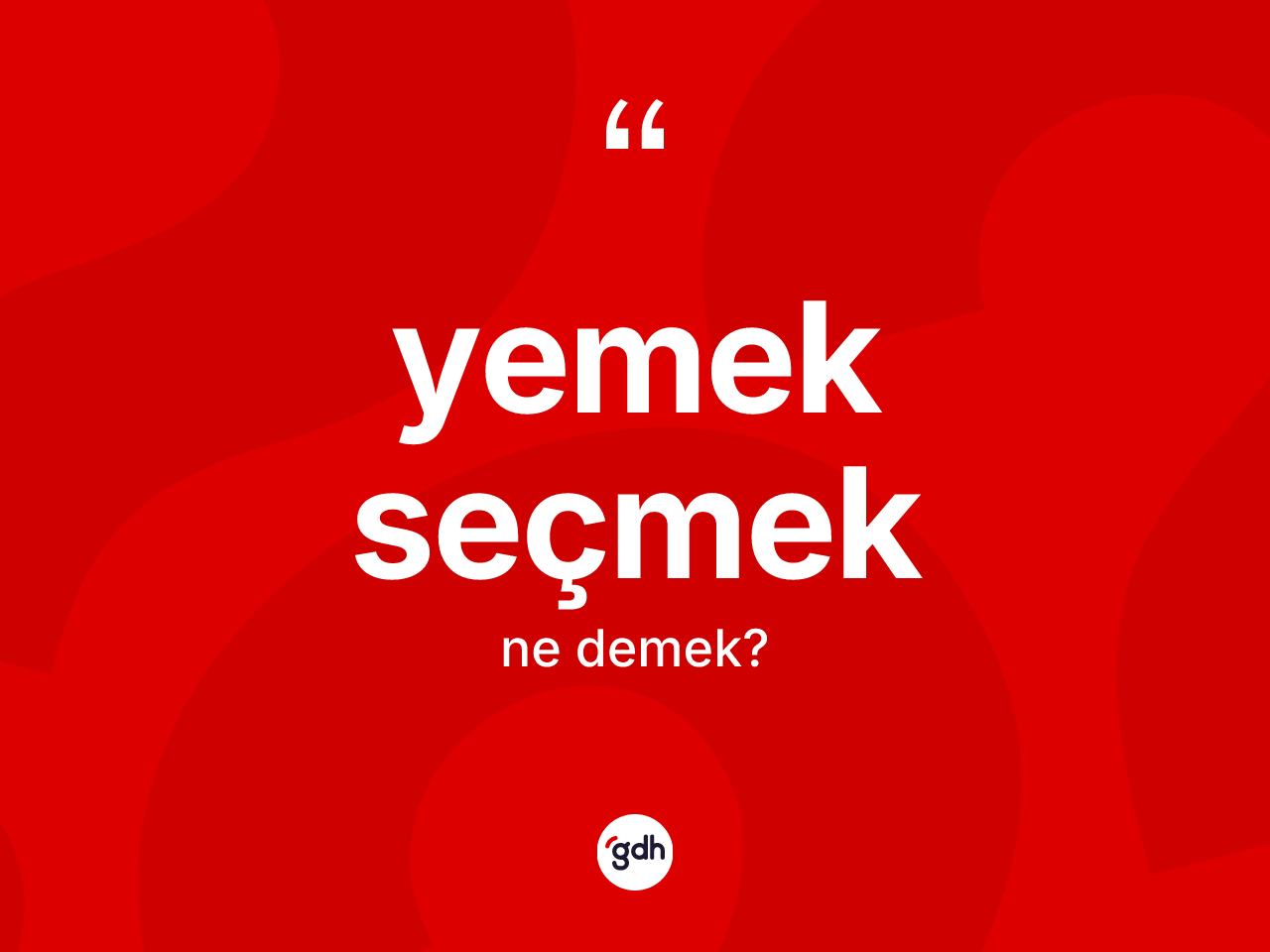 Yemek seçmek ne anlama gelir? Yemek seçmek ifadesi hangi durumlarda kullanılır?