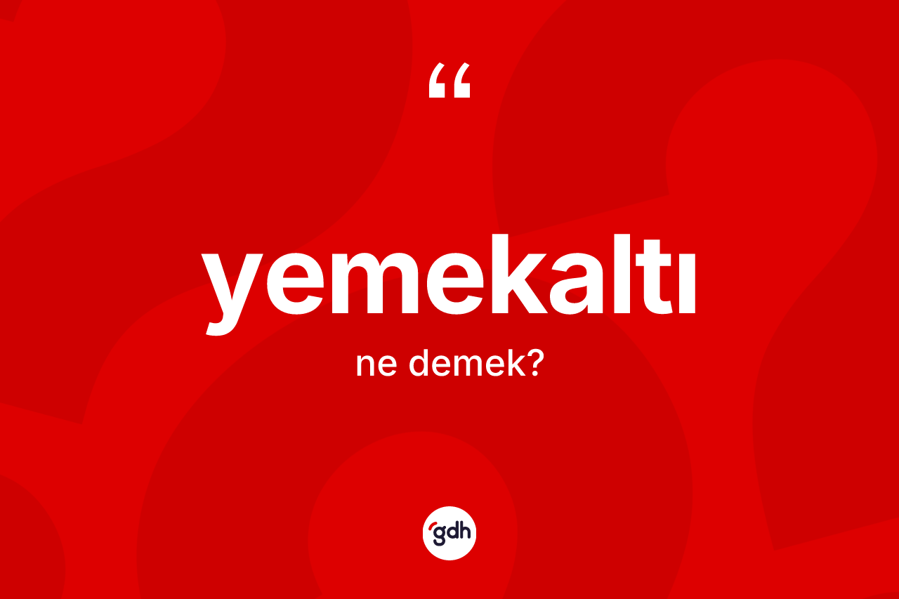 Yemekaltı kelimesinin sözlükteki tanımı nedir? Yemekaltının sözlükteki anlamı nedir?