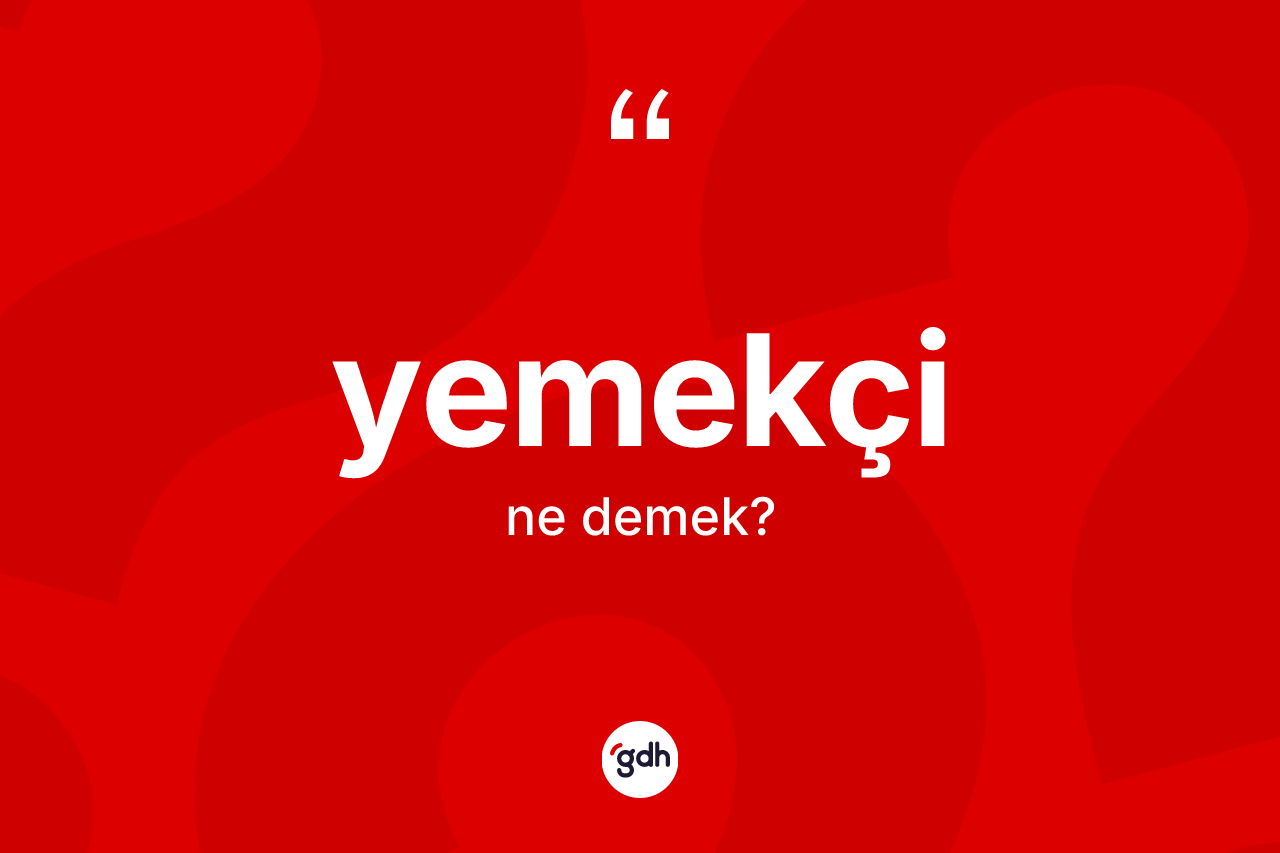Yemekçi kelimesinin sözlükteki tanımı nedir? Yemekçinin TDK'ya göre anlamı nedir?