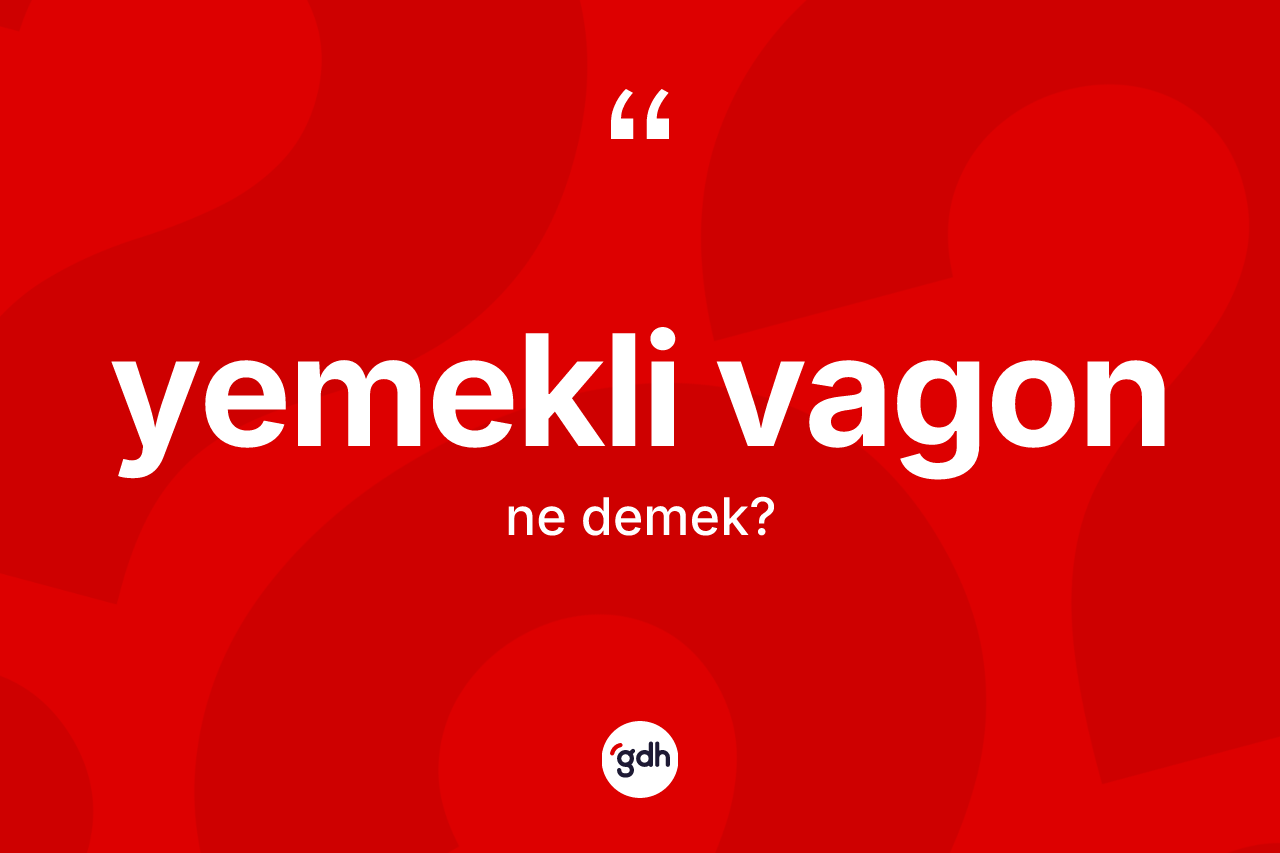 Yemekli vagon kelimesi nedir?