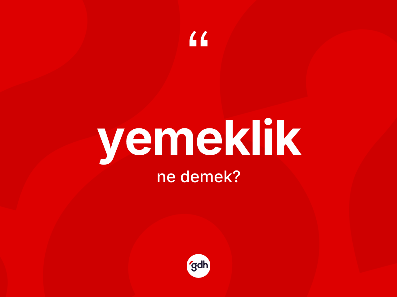 Yemeklik kelimesinin tanımı nedir? Yemeklik kelimesinin TDK anlamı nedir?