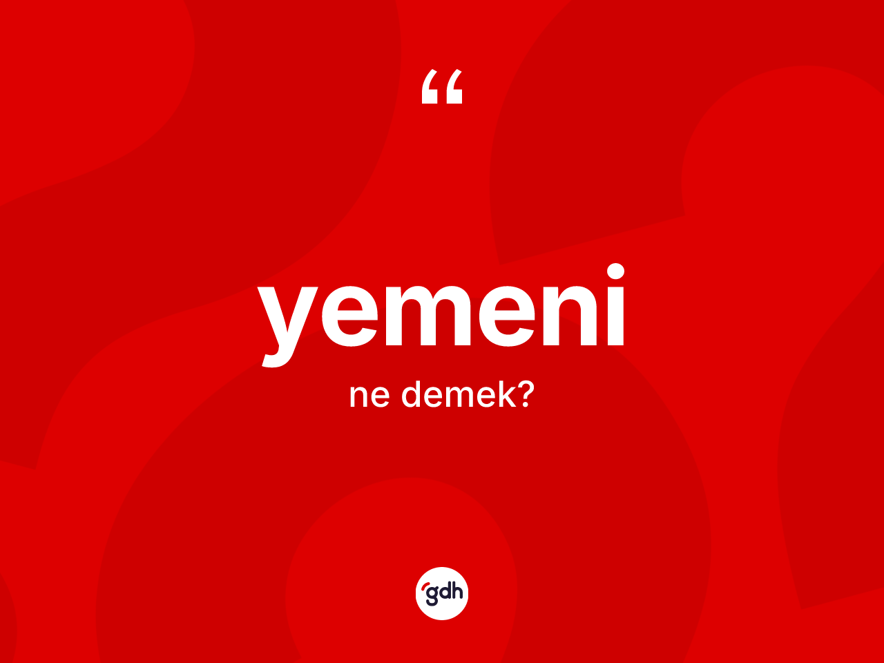 Yemeni kelimesi ne demek? Yemeninin TDK'ya göre anlamı nedir?