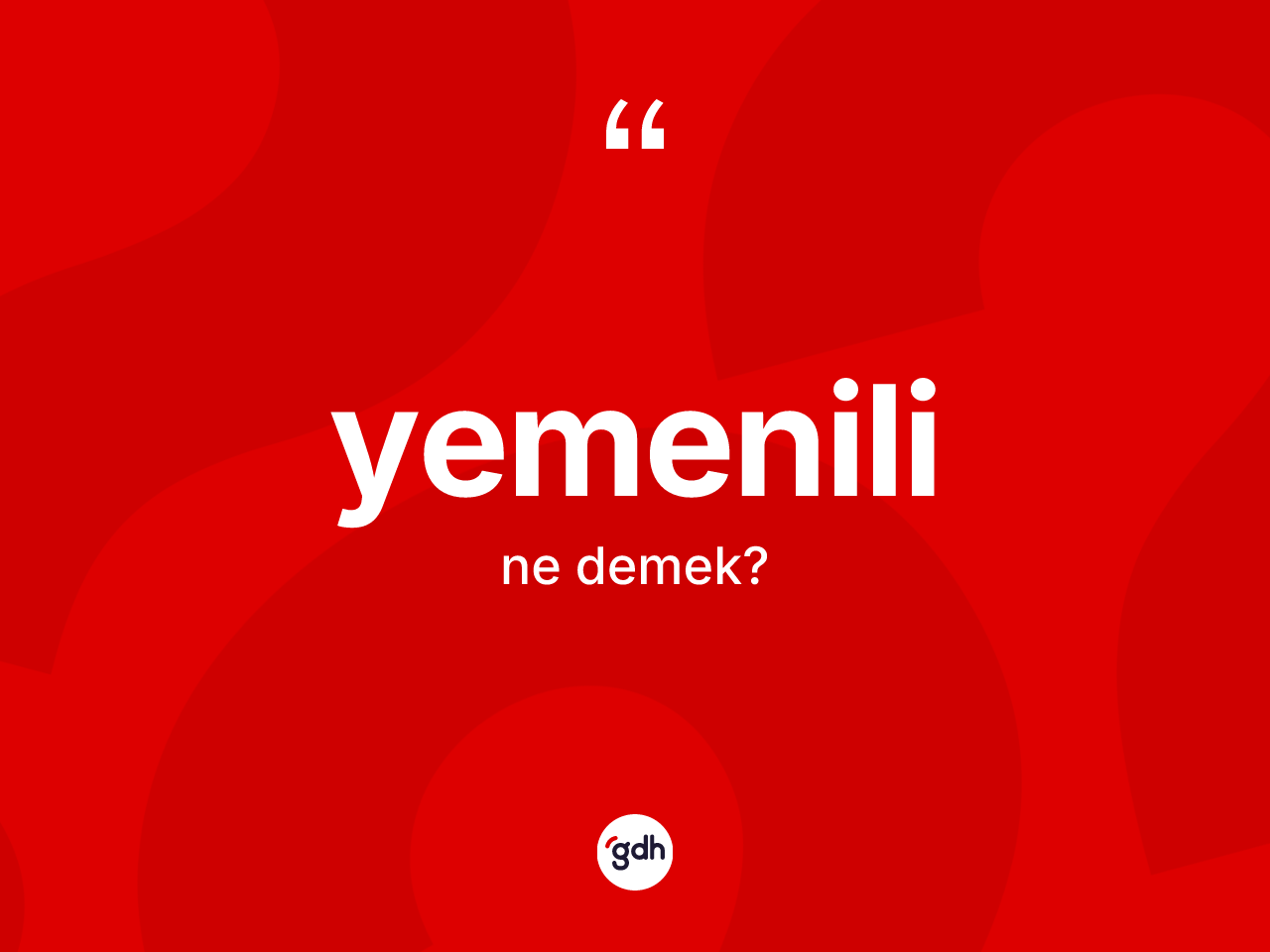 Yemenili kelimesinin anlamı nedir? Yemenili kelimesinin kaç farklı anlamı var?