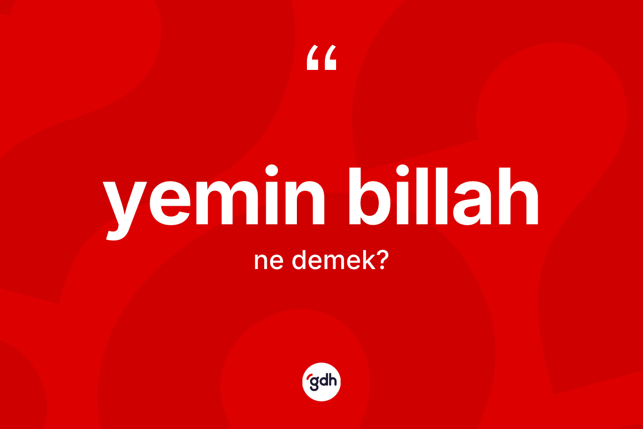 Yemin billah kelimesi ne anlama gelir?
