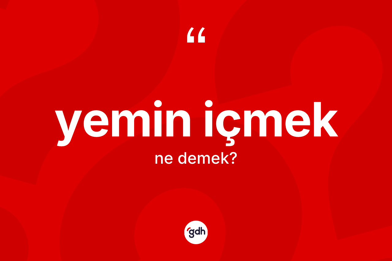 Yemin içmek nedir?
