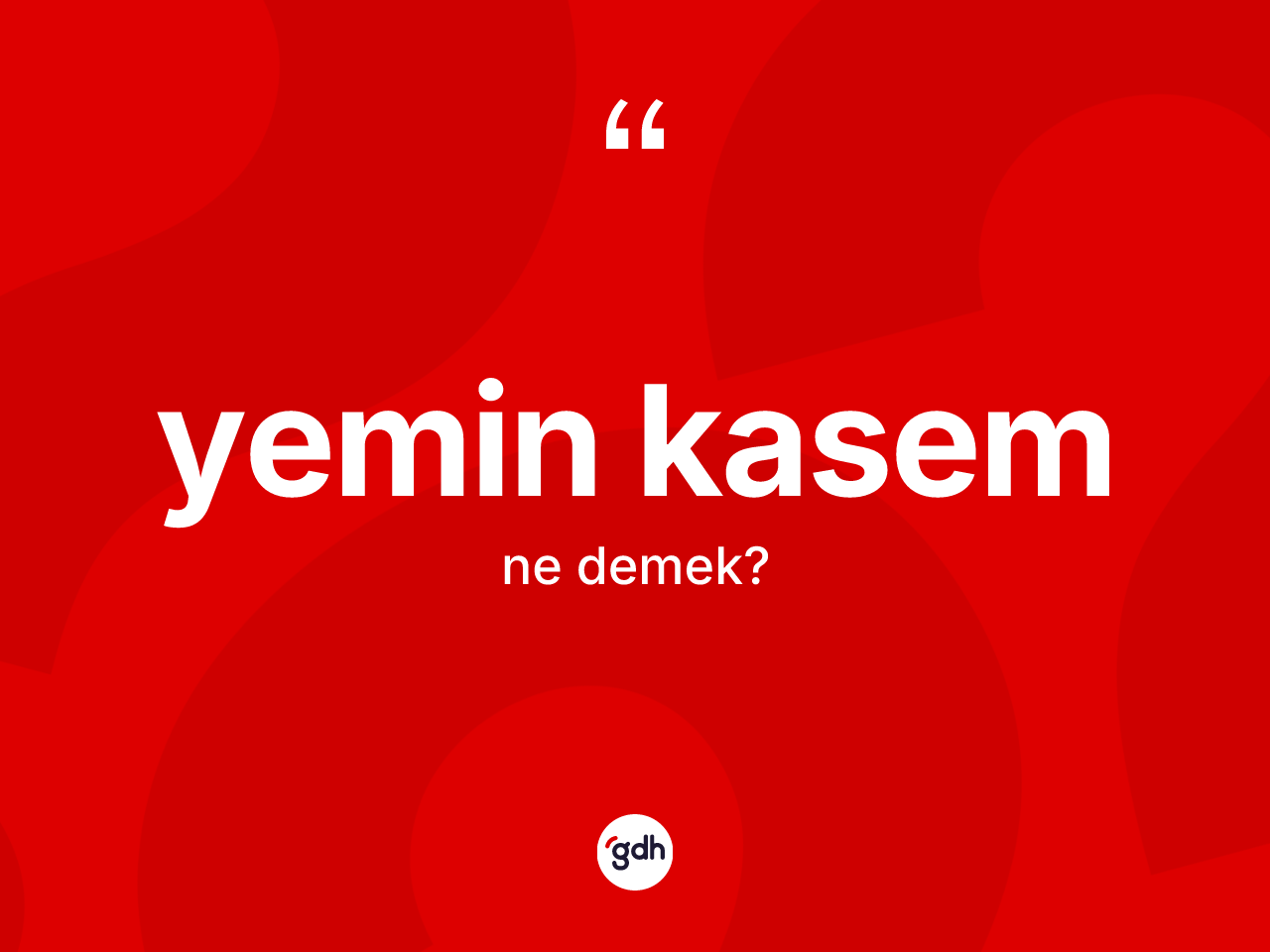 Yemin kasem kelimesinin anlamı nedir? Yemin kasemin TDK'ya göre anlamı nedir?