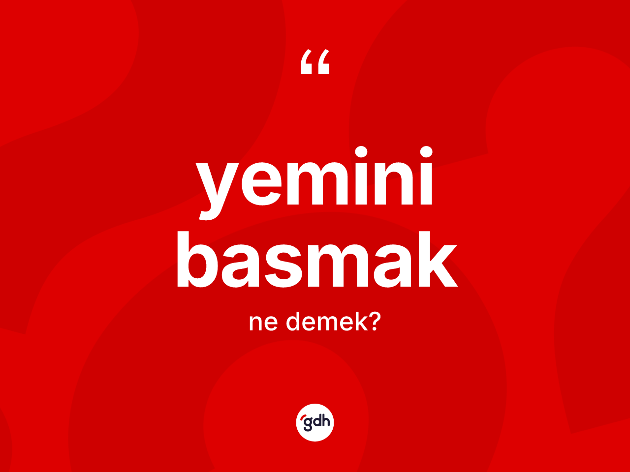 Yemini basmak ne demek? Yemini basmak ifadesinin TDK açıklaması nedir?