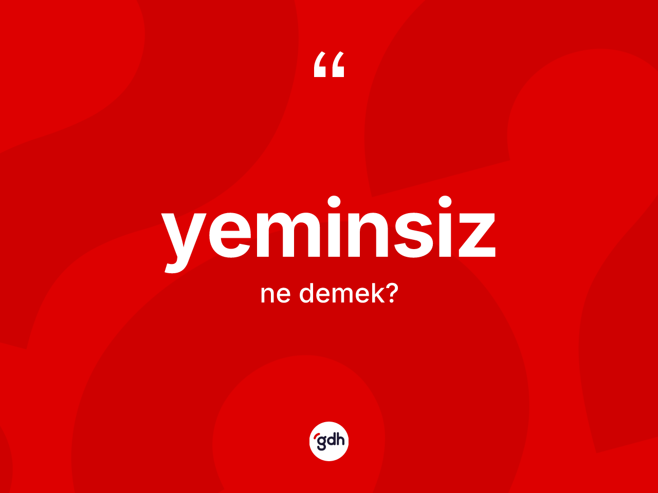 Yeminsiz kelimesinin tanımı nedir? Yeminsizin kısaca tanımı nedir?