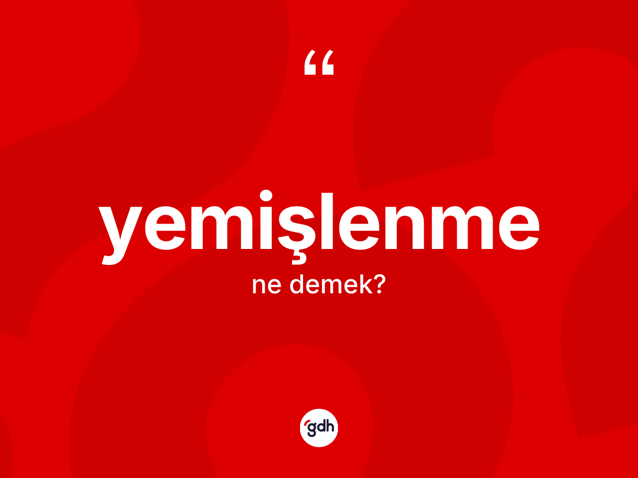 Yemişlenme kelimesinin tanımı nedir? Yemişlenme kelimesinin TDK'ya göre açıklaması nedir?