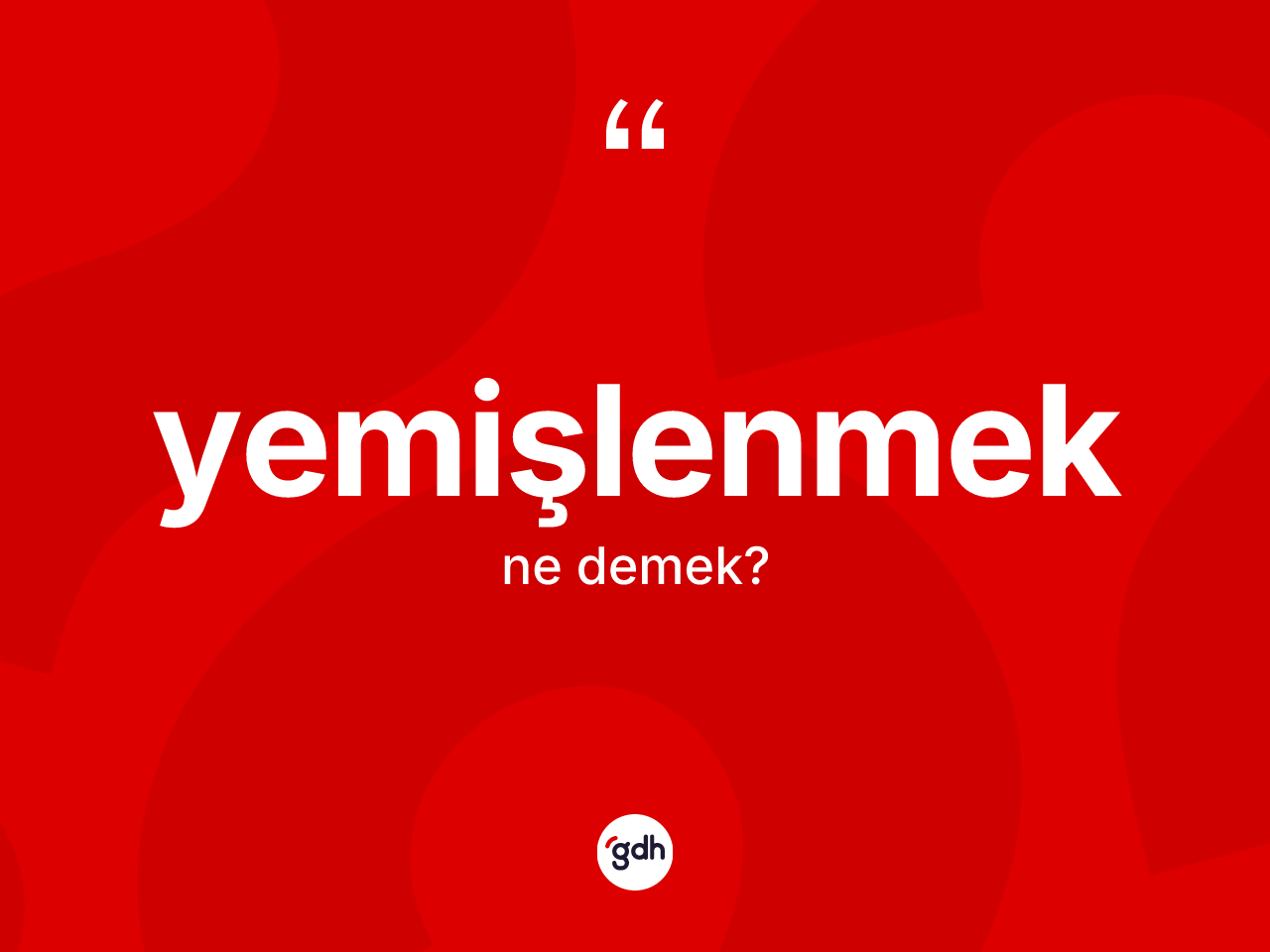 Yemişlenmek kelimesinin sözlükteki tanımı nedir? Yemişlenmeğin halk arasındaki kullanımı nasıldır?