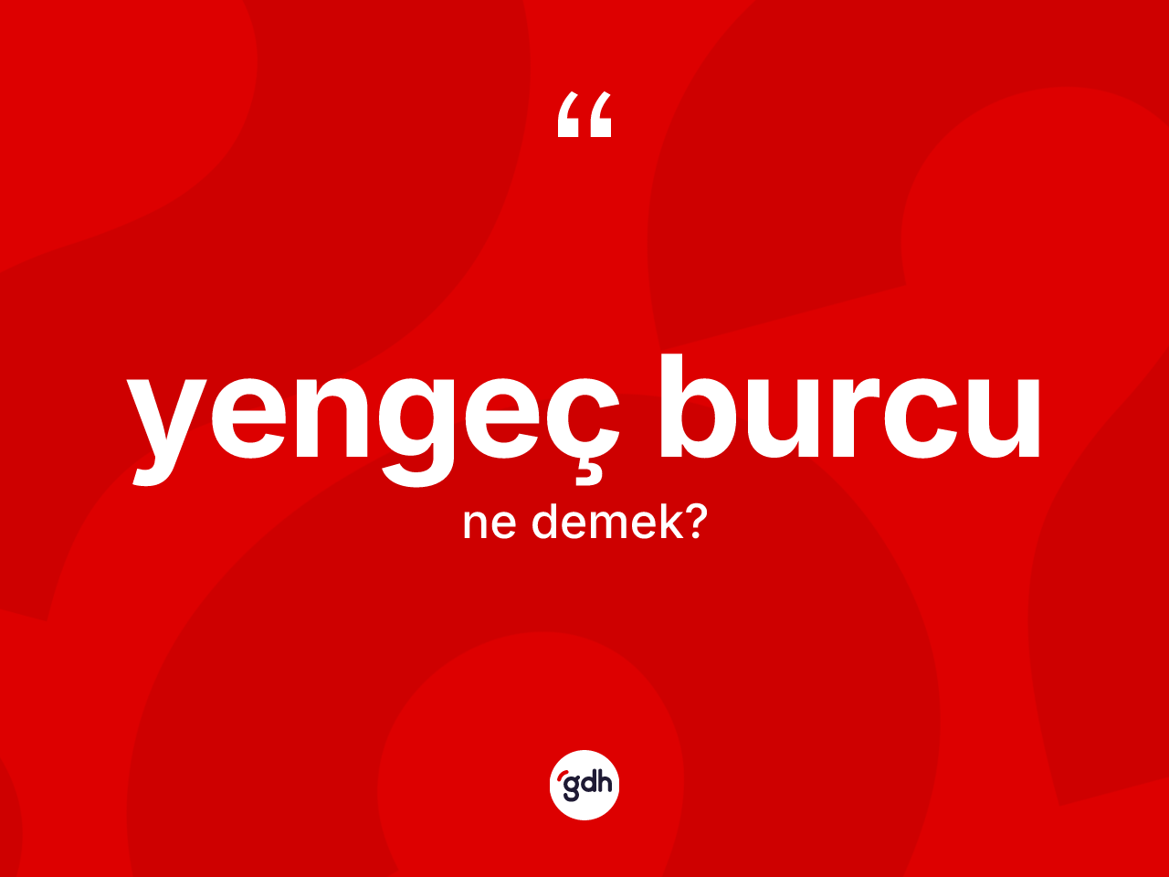Yengeç Burcu nedir? Yengeç Burcu'nun TDK'ya göre anlamı nedir?
