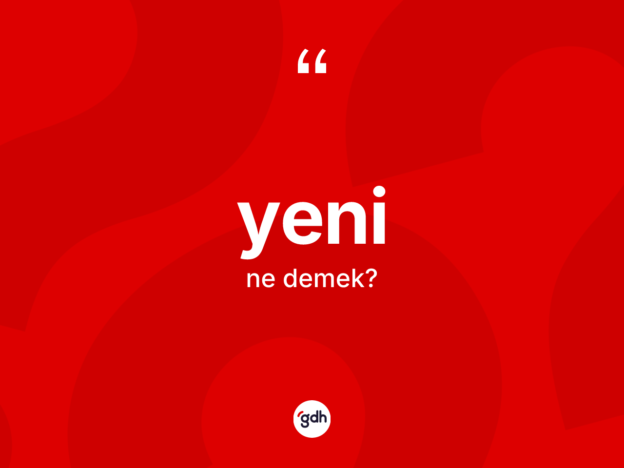 Yeni nedir? Yeni kelimesinin TDK'ya göre açıklaması nedir?