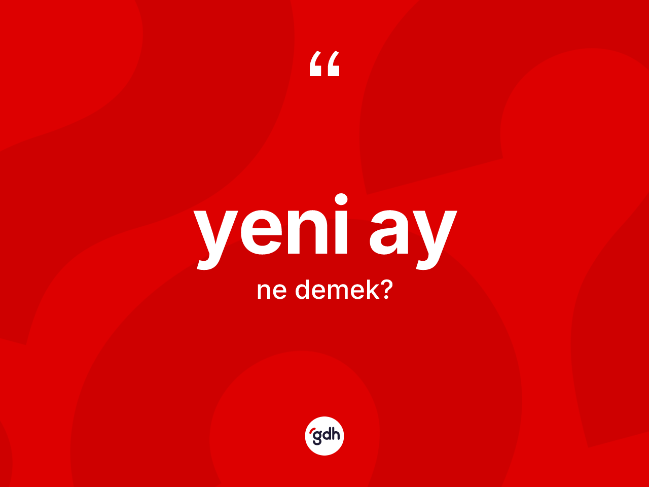Yeni ay ne demek? Yeni ayın kısaca tanımı nedir?