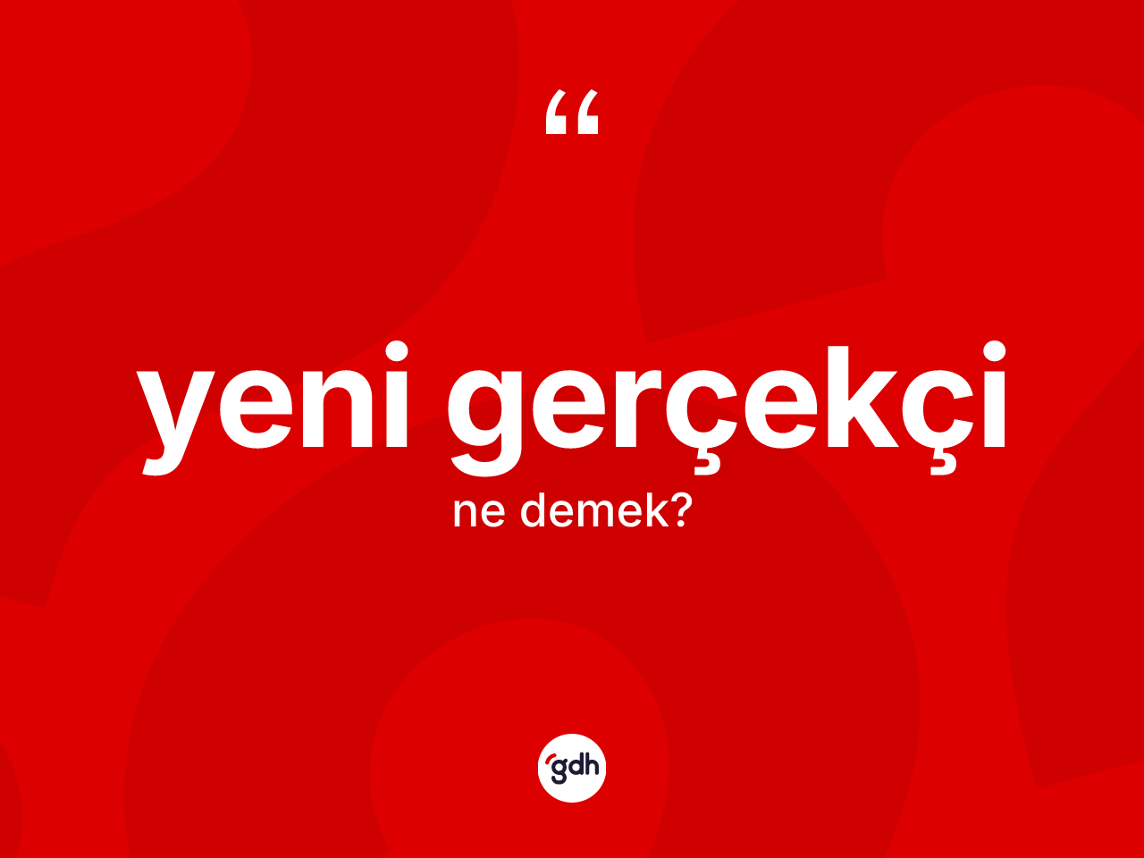 Yeni gerçekçi kelimesi ne anlama gelir? Yeni gerçekçinin TDK'ya göre anlamı nedir?