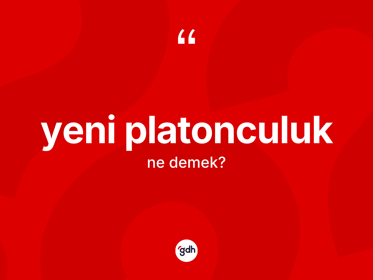 Yeni Platonculuk kelimesinin anlamı nedir? Yeni Platonculuğun sözlükteki anlamı nedir?