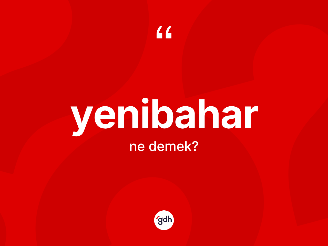 Yenibahar ne anlama gelir? Yenibahar kelimesinin kaç farklı anlamı var?